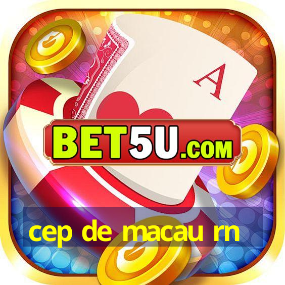 cep de macau rn